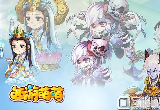 西游萌萌:深度解析角色培养技巧与玩法,网友热评攻略大全 西游萌萌:深度解析角色培养技巧与玩法,网友热评攻略大全